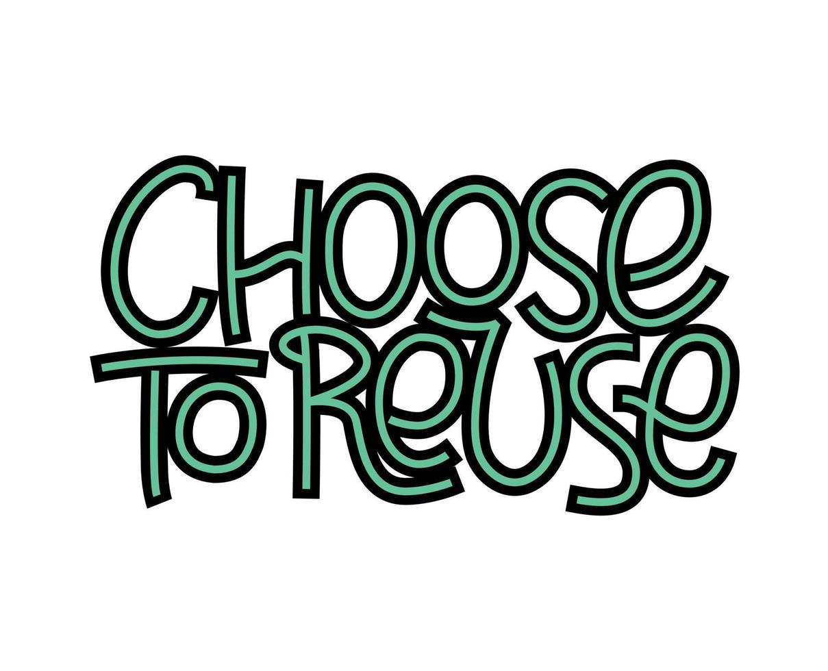 Choose to reuse lettering motivational quote vector