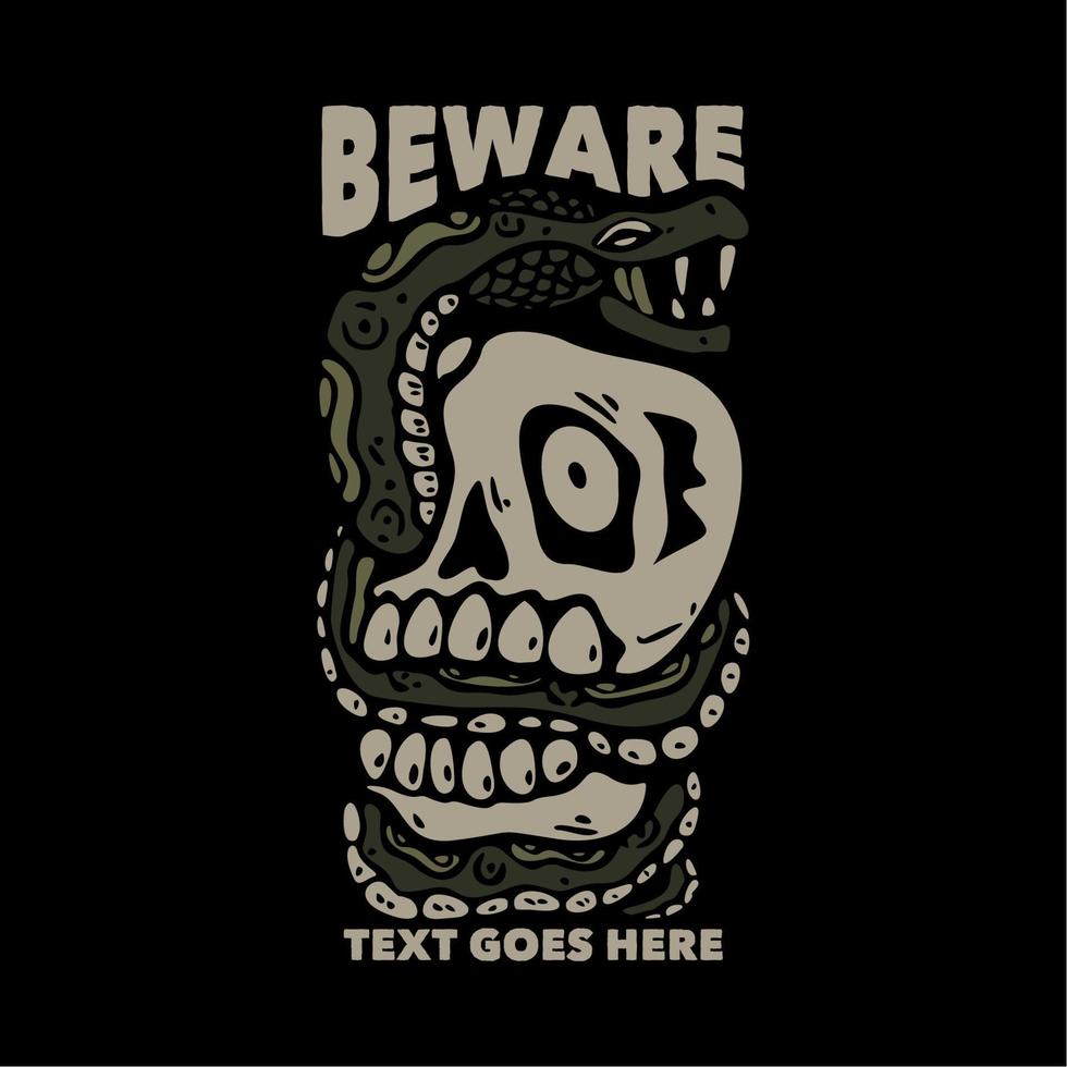 t shirt design beware with snaked coiled over the skull and black background vintage illustration vector