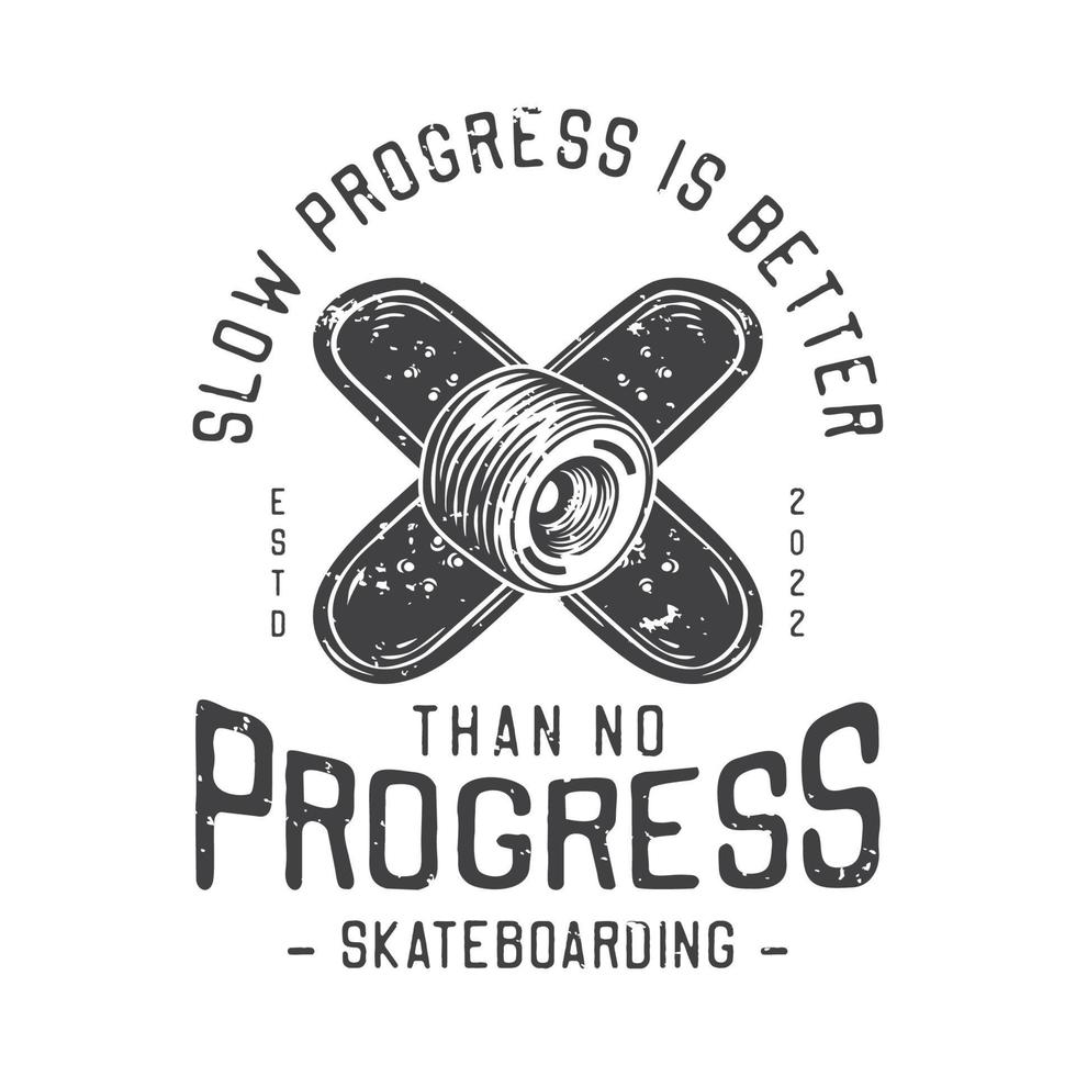 american vintage illustration slow progress is better than no progress skateboarding for t shirt design vector