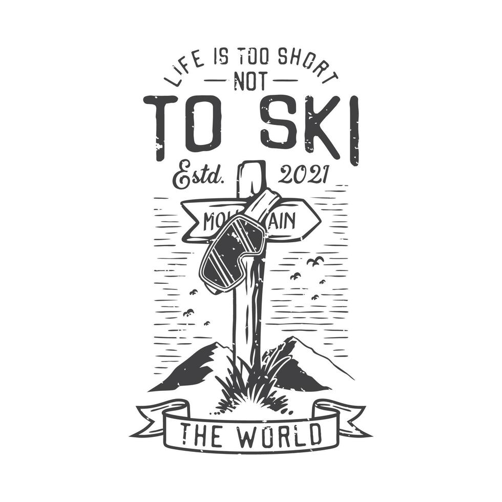 american vintage illustration life is too short not to ski the world for t shirt design vector