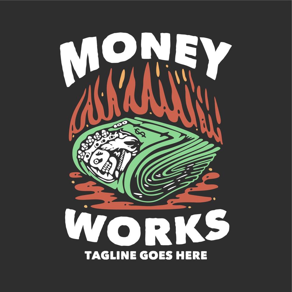 t shirt design money works with roll of money with gray background vintage illustration vector