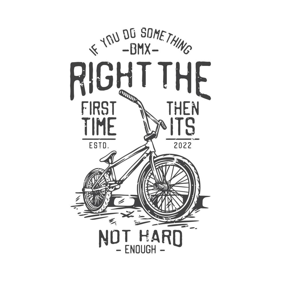 american vintage illustration if you do something right the first time then its not hard enough for t shirt design vector