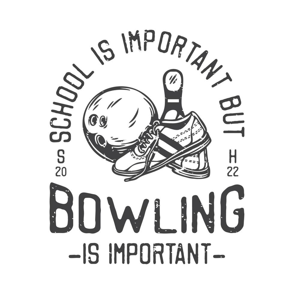 american vintage illustration school is important but bowling is important for t shirt design vector