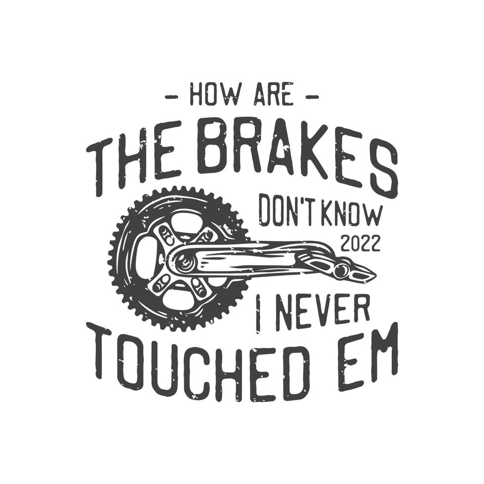 american vintage illustration how are the brakes dont know I never touched em for t shirt design vector