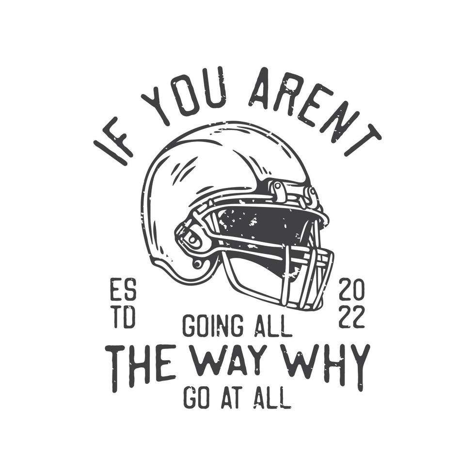 american vintage illustration if you arent going all the way why go at all for t shirt design vector
