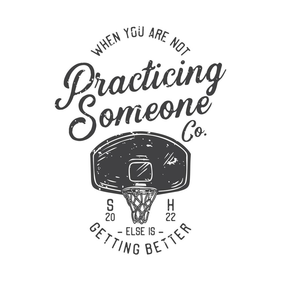 american vintage illustration when you are not practicing someone else is getting better for t shirt design vector