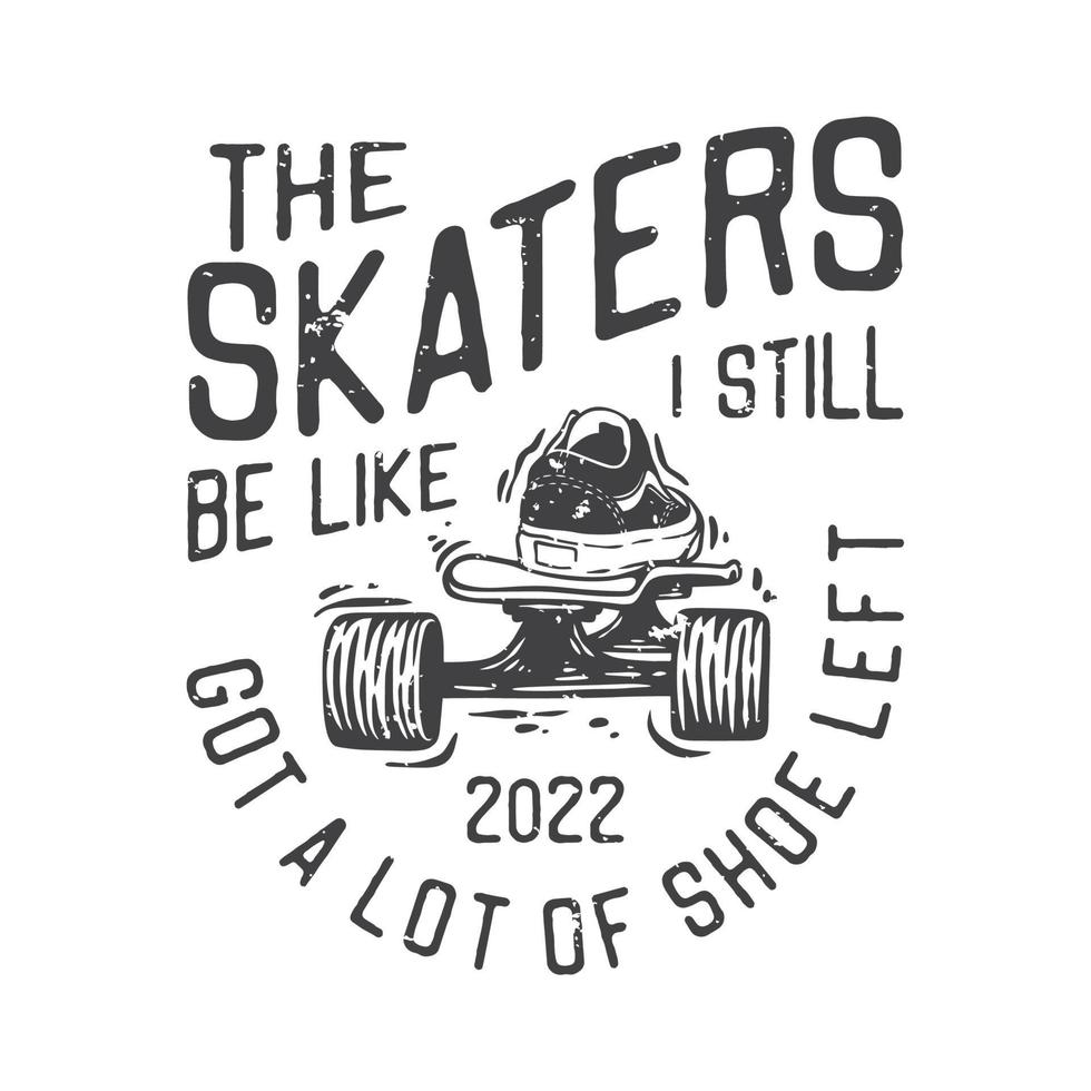 ilustración vintage americana los patinadores son como si todavía me quedaran muchos zapatos para el diseño de camisetas vector