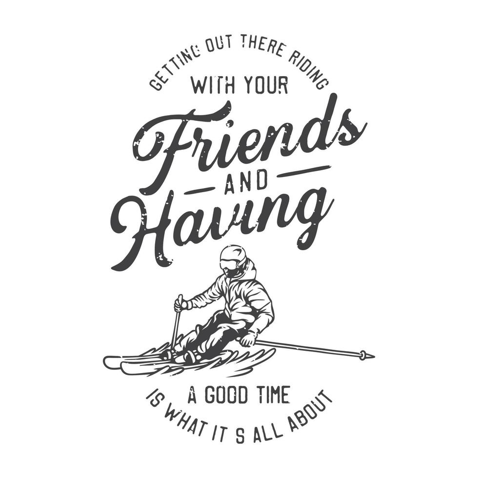 american vintage illustration getting out there riding with your friends and having a good time is what its all about for t shirt design vector