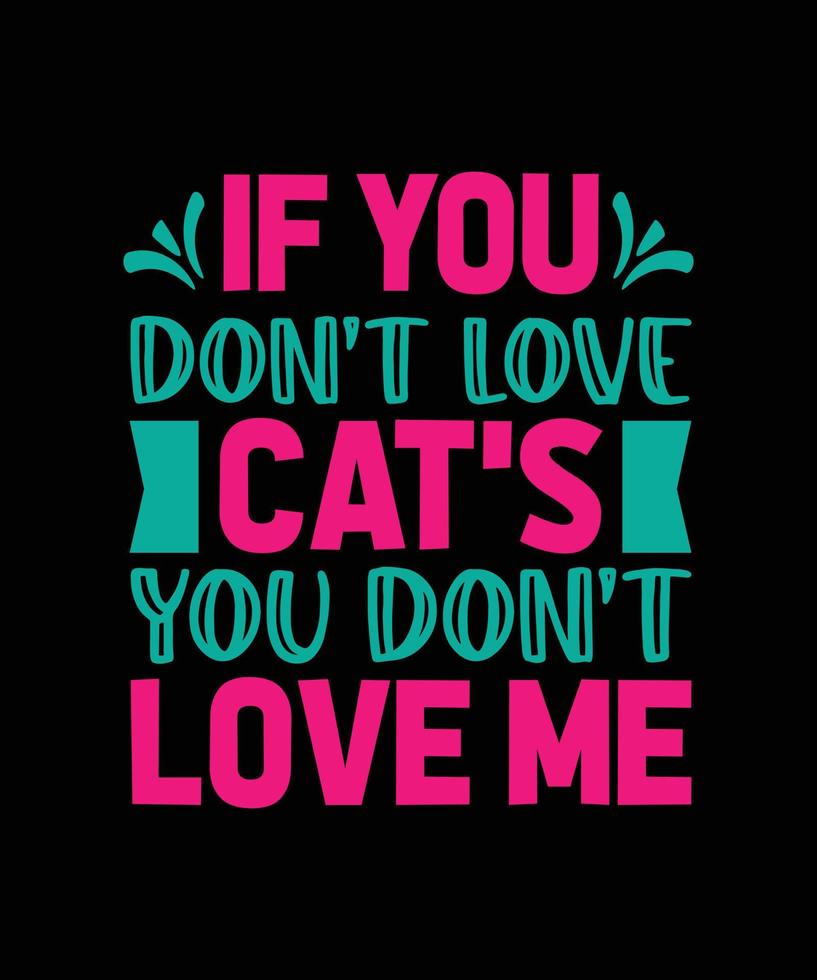 si no amas a los gatos, no me amas diseño de camiseta de tipografía colorida vector