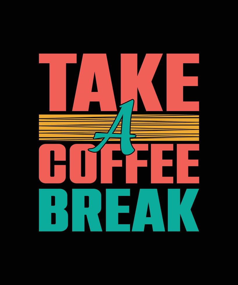 TAKE A COFFEE BREAK LETTERING QUOTE vector