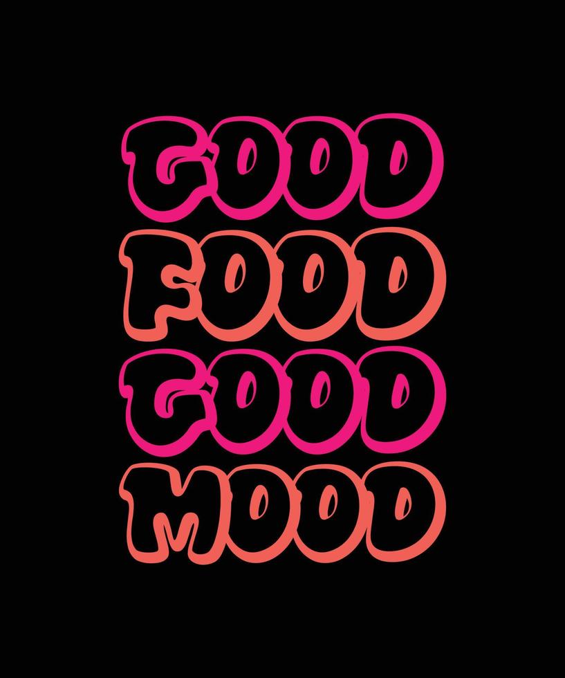 GOOD FOOD GOOD MOOD TYPOGRAPHY T-SHIRT DESIGN vector