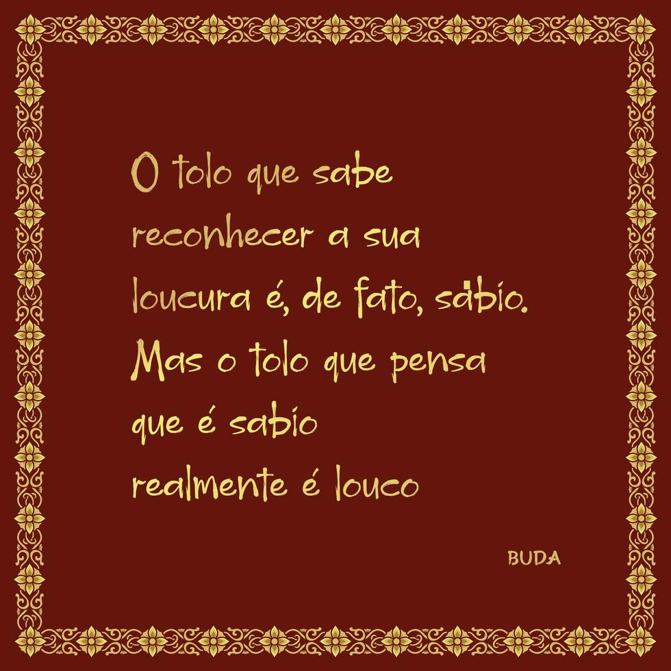 Buddhist phrase with minimalist in Brazilian Portuguese. Translation - The fool who knows how to recognize his madness is indeed wise. But fool who thinks he is wise, is wise mad vector