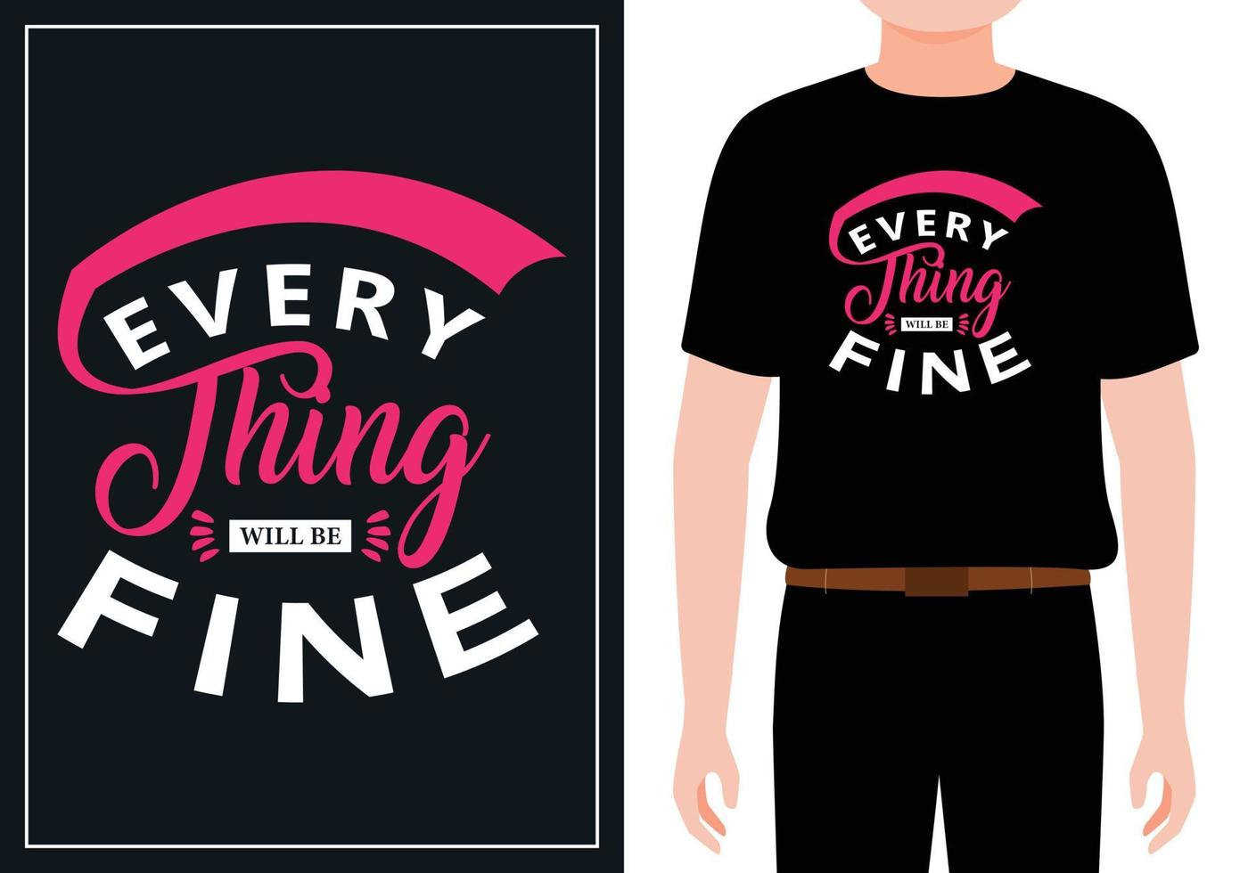 Every thing will be Fine motivational quotes t shirt design free Vector