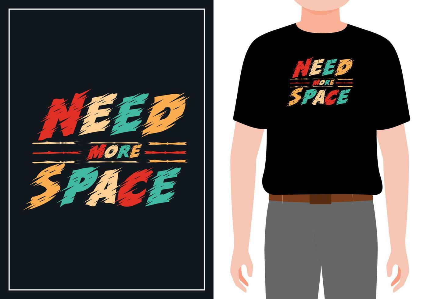 Need more space typography t-shirt design free vector