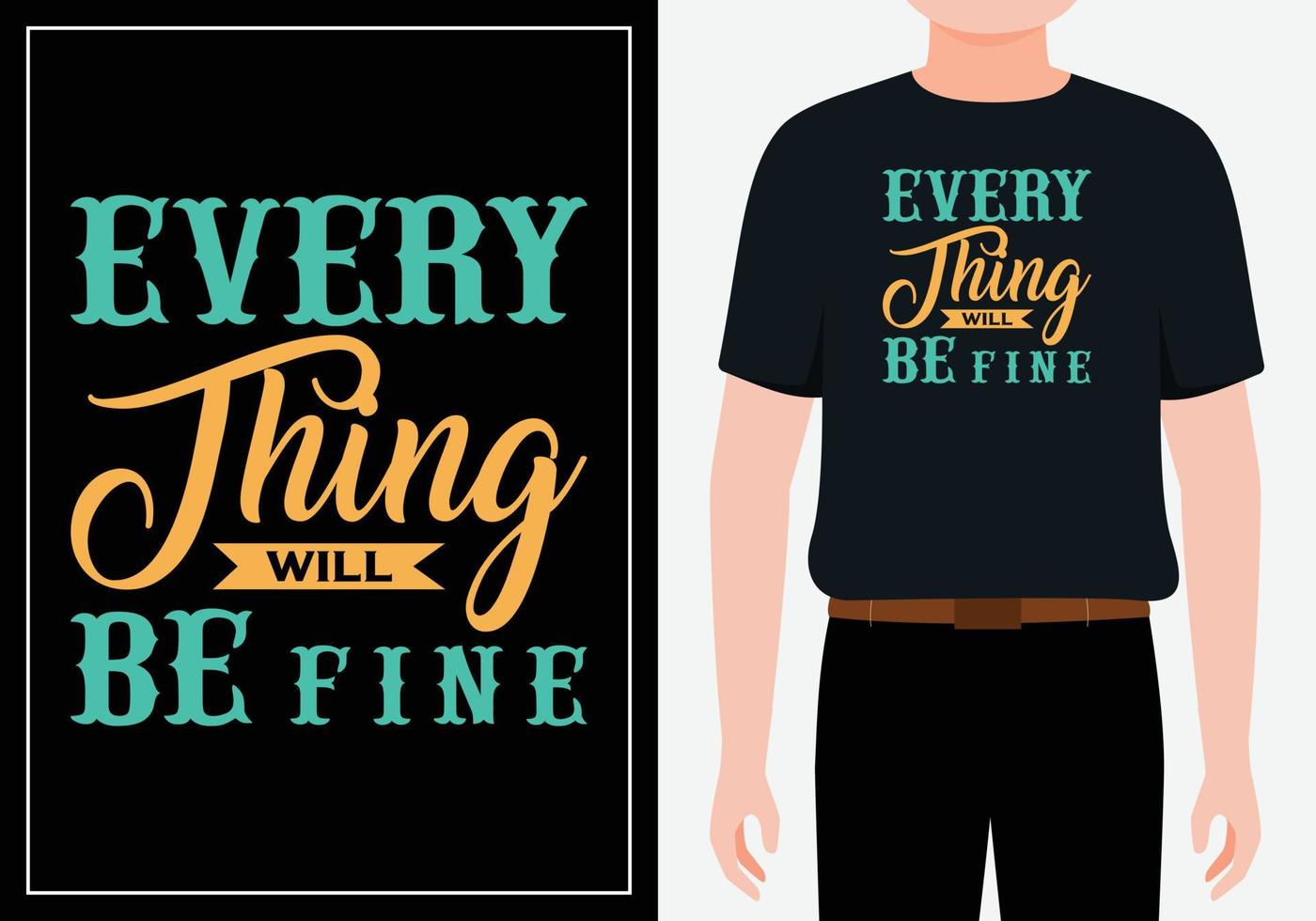 Every thing will be Fine motivational quotes t shirt design free Vector