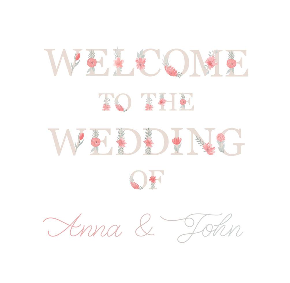 Welcome to the wedding of Anna and John. Letter with flower. Elegant ornate calligraphy with pink watercolor flower and green leaf. Great for wedding invitation, party decoration, photo overlay. vector