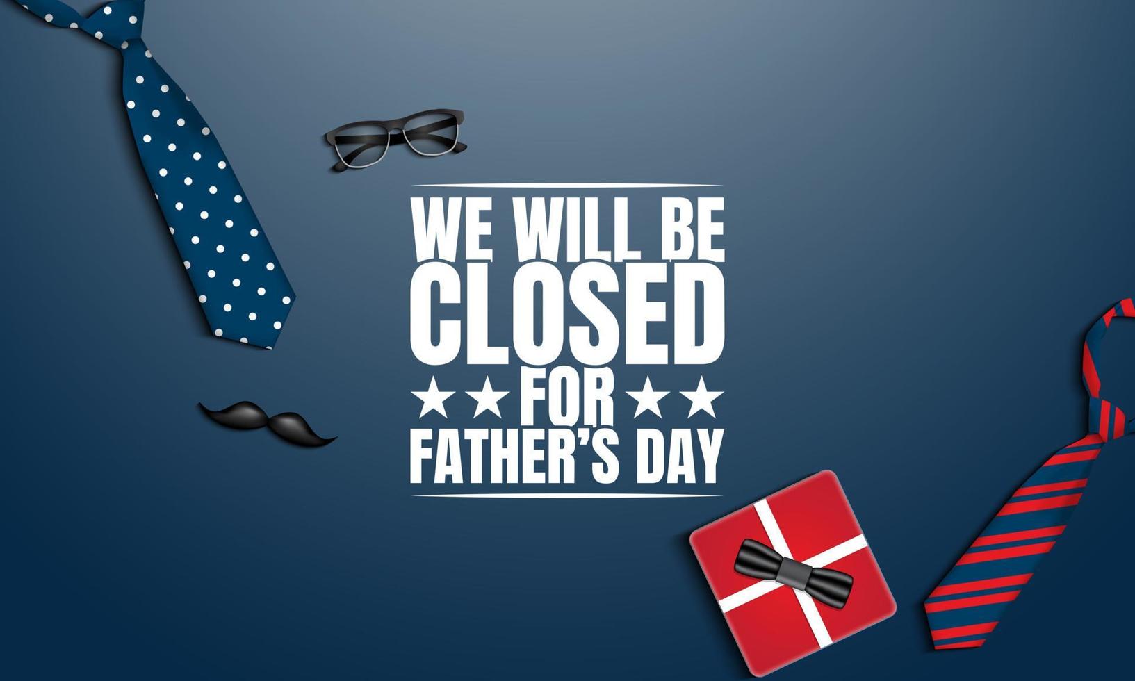 Fathers Day Background. We will be closed for fathers day. vector