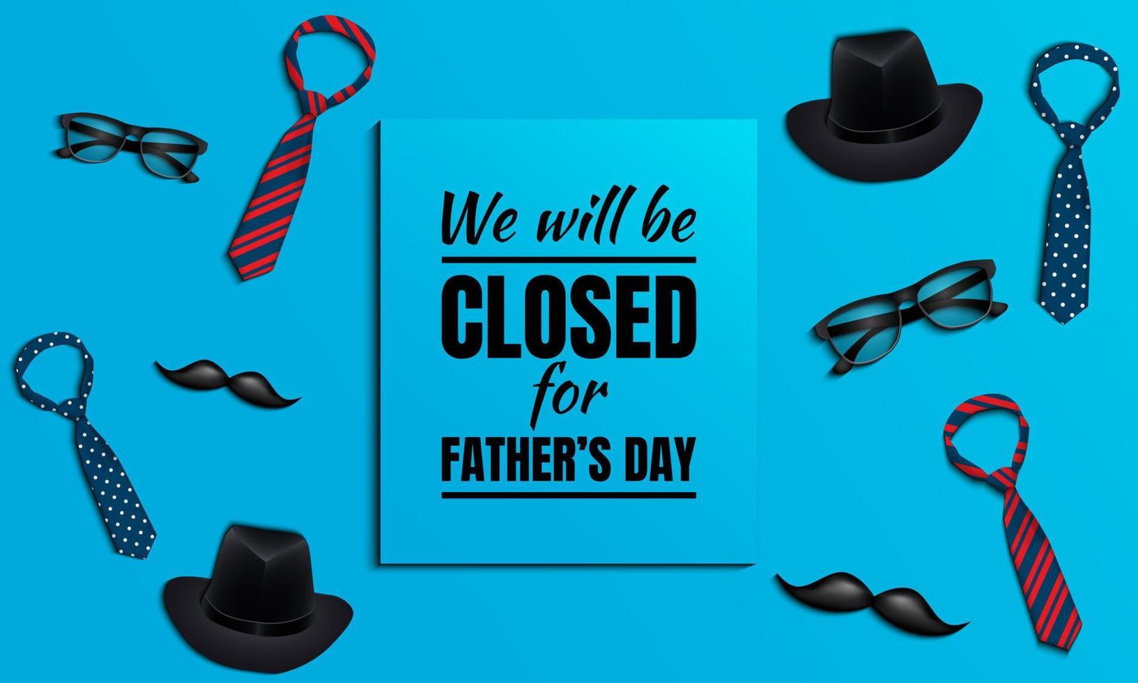 Fathers Day Background. We will be closed for fathers day. vector