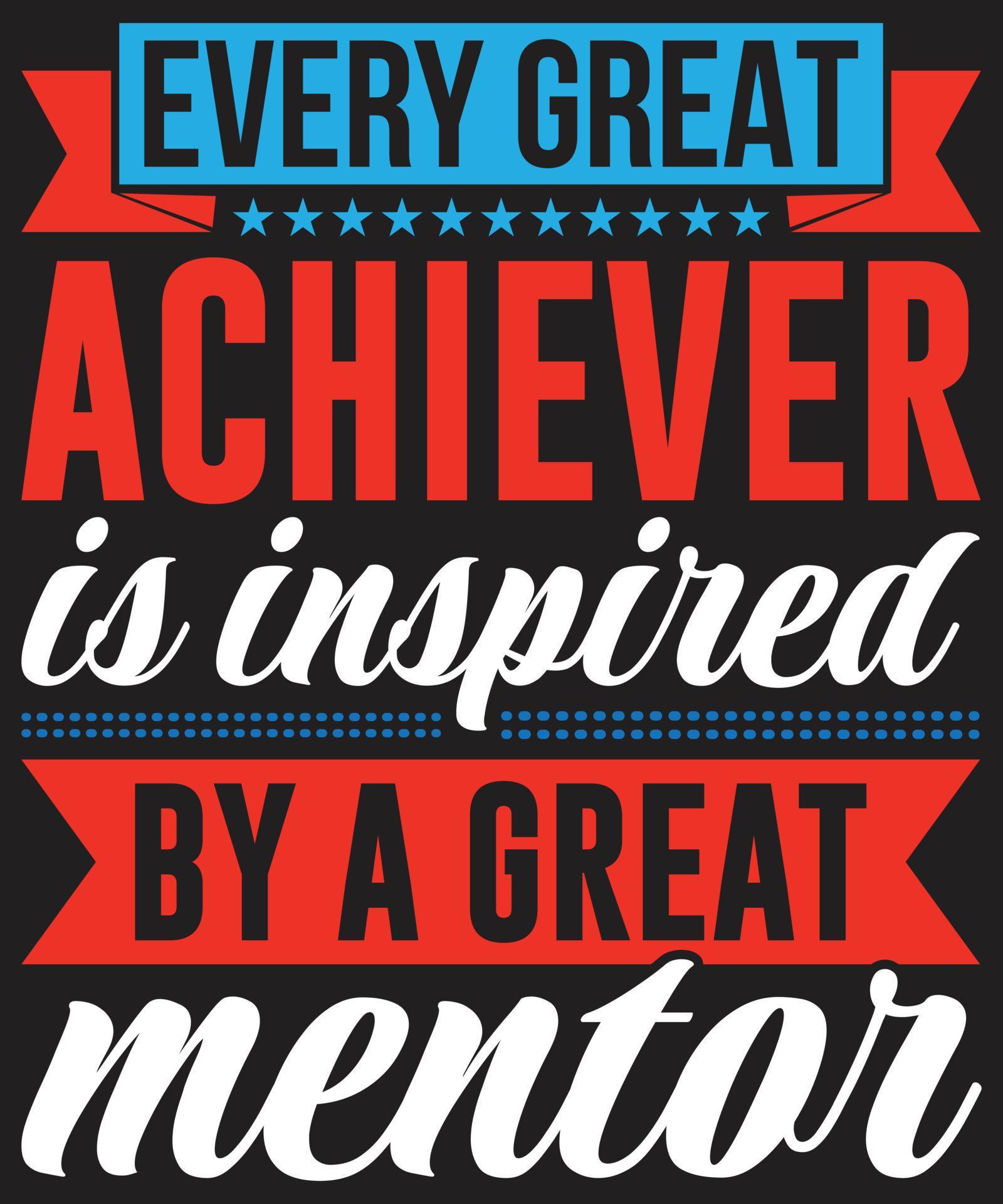 Every great achiever is inspired by a great mentor 6533415 Vector Art ...