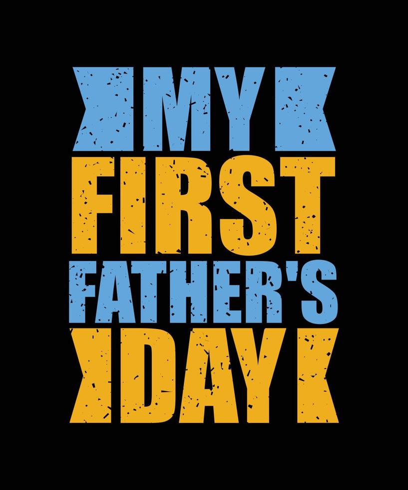 my first father's day typography t-shirt design vector