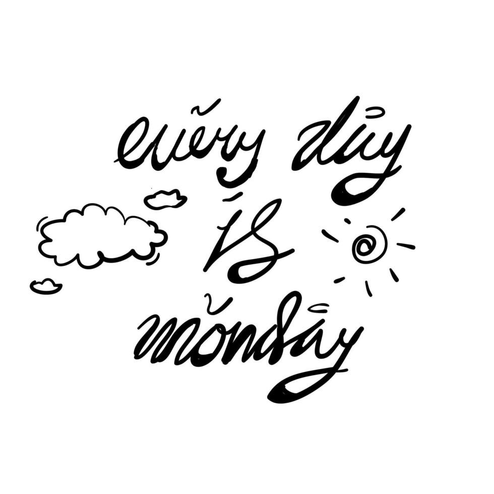 doodle quote illustration every day is monday hand drawn cartoon style vector