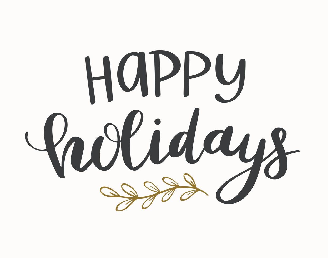 Hand drawn Happy Holidays lettering with a branch. Handwritten winter holidays, christmas calligraphy. Greeting card design. vector