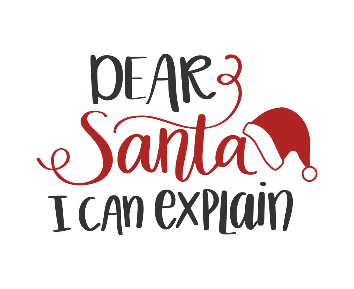 Dear Santa I can explain lettering. Funny Christmas phrase quote. Holiday greeting card, t shirt design, poster. vector