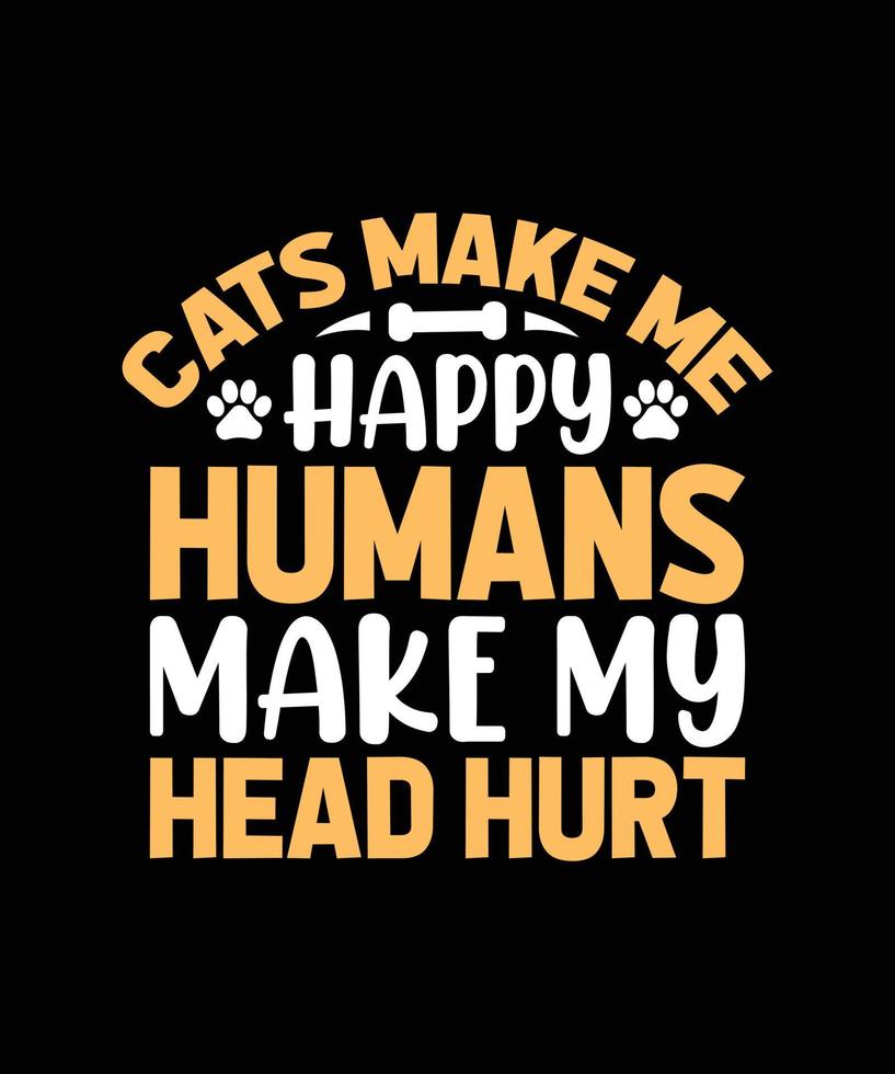 cats make me happy humans make my head hurt lettering vector