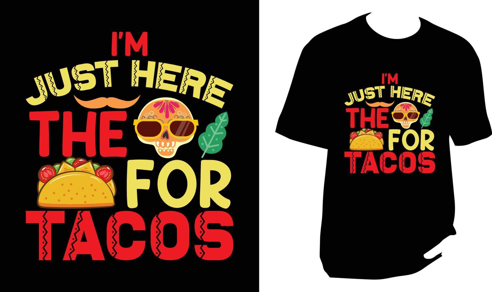 i'm Just Here For The tacos vector