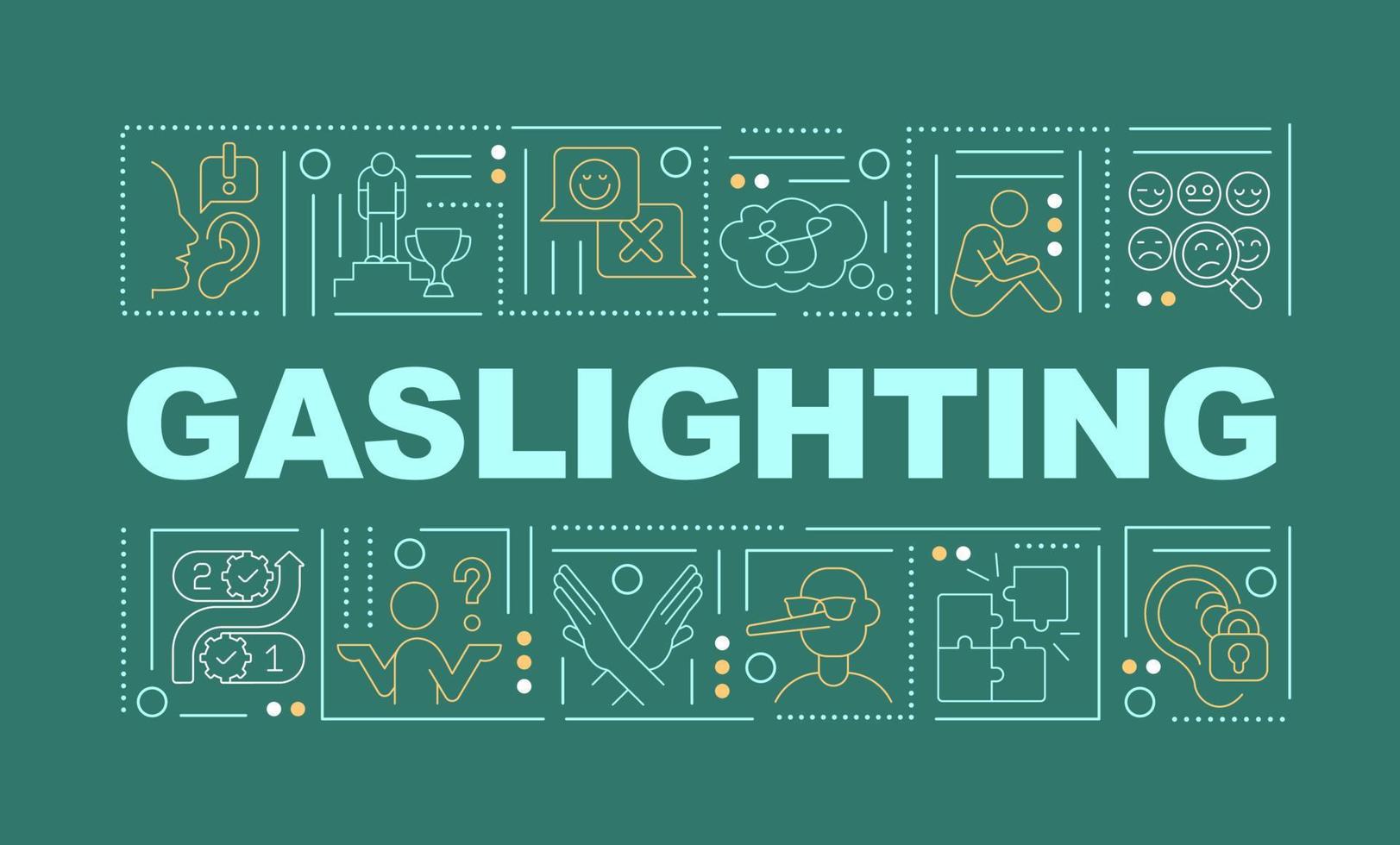 Gaslighting in relations word concepts dark green banner. Psychological control. Infographics with icons on color background. Isolated typography. Vector illustration with text. Arial-Black font used