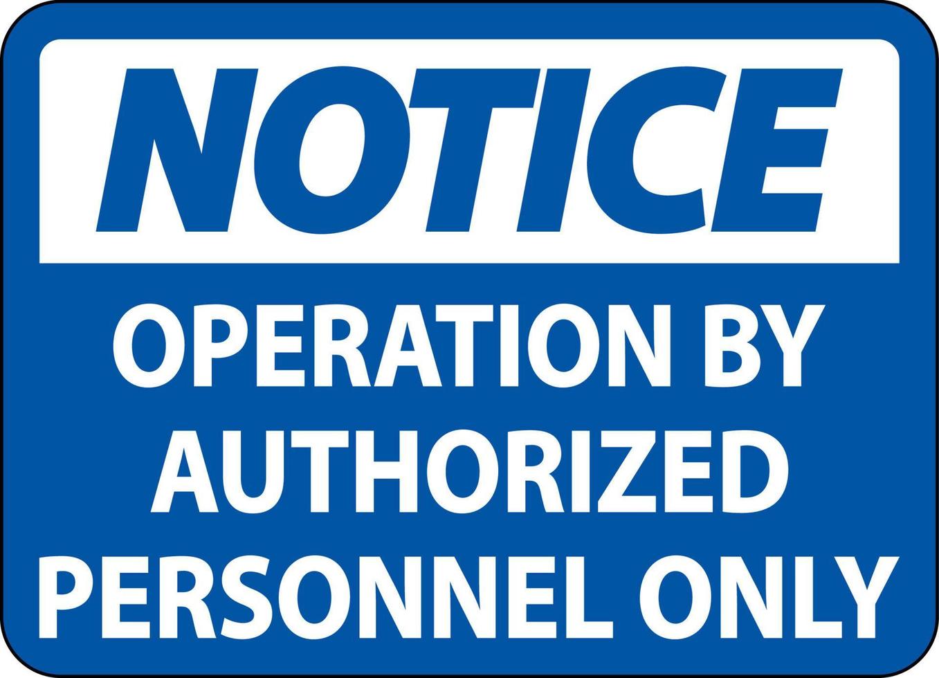 Notice Operation By Authorized Only Sign On White Background vector