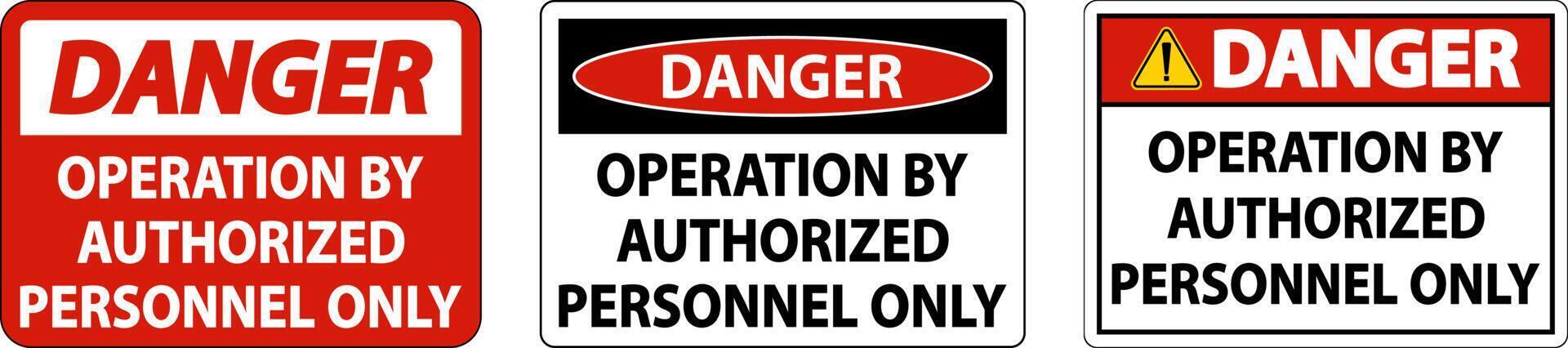 Danger Operation By Authorized Only Sign On White Background vector
