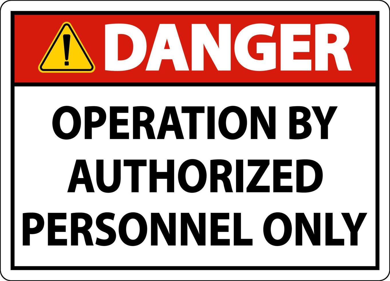 Danger Operation By Authorized Only Sign On White Background vector
