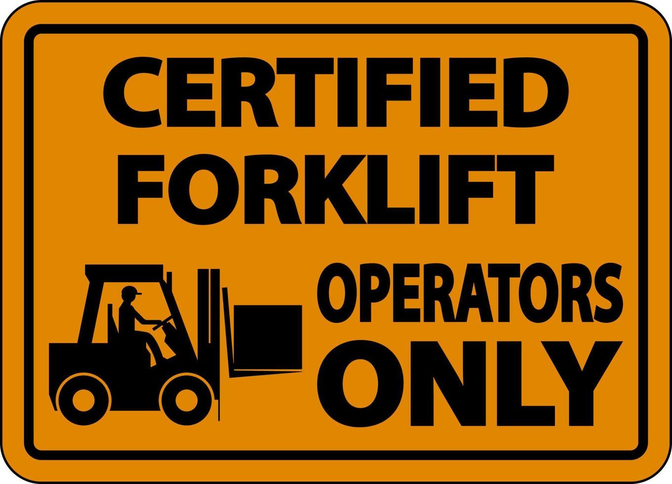 Certified Forklift Operators Only Sign On White Background vector