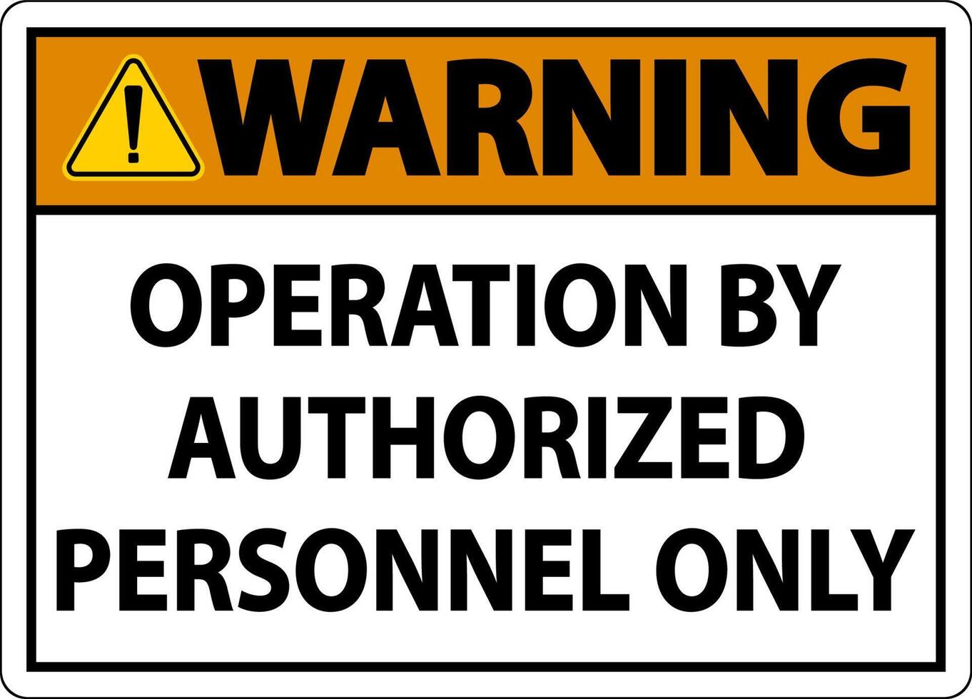 Warning Operation By Authorized Only Sign On White Background vector