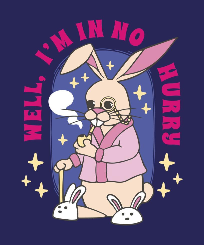 Grandpa Bunny Well I'm in no Hurry 2022 vector