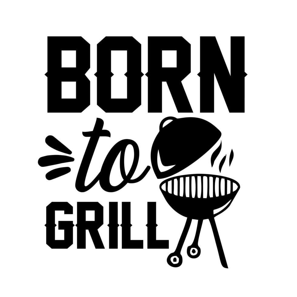 born to grill vector