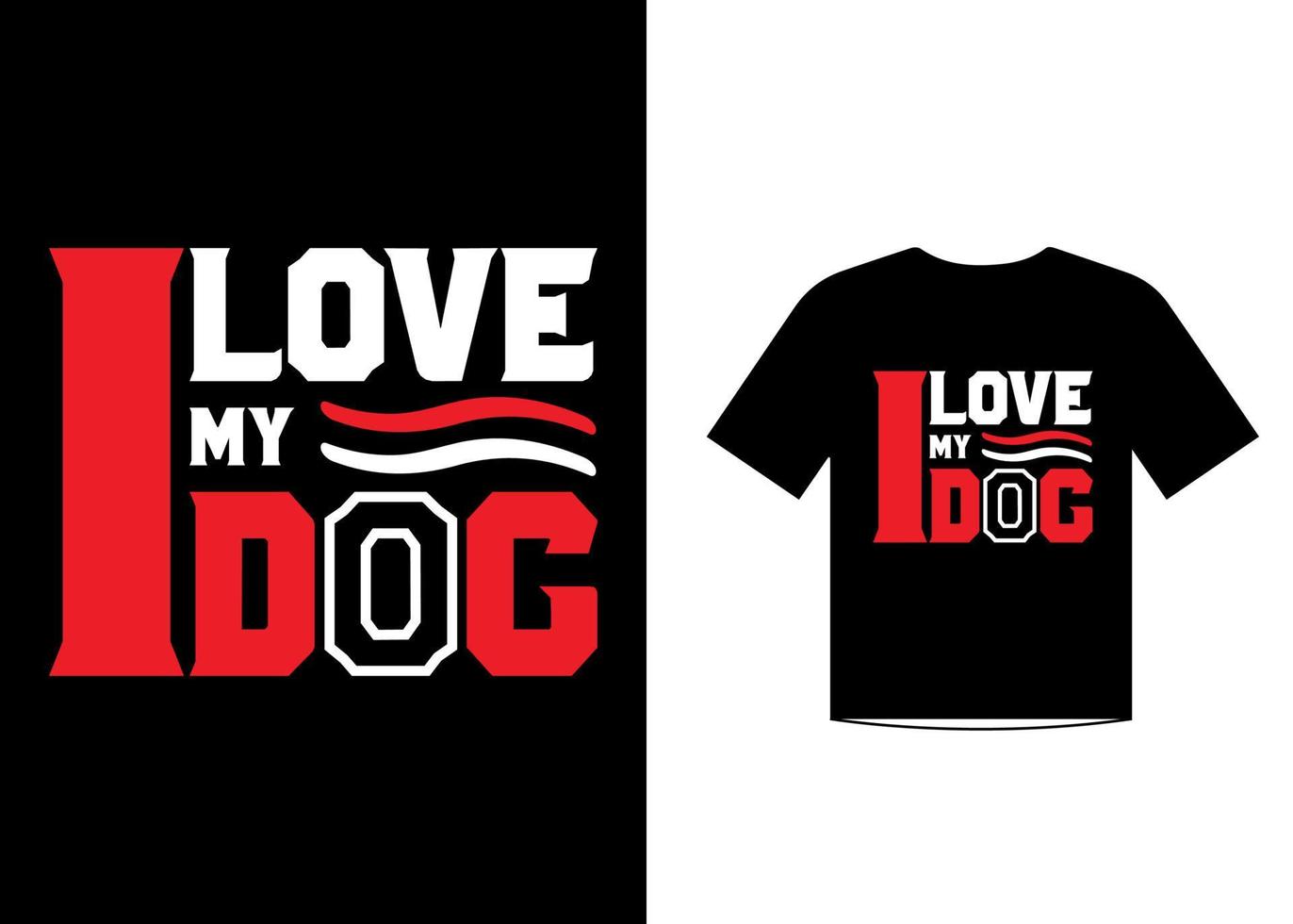 I love my dog love quotes t shirt template design vector