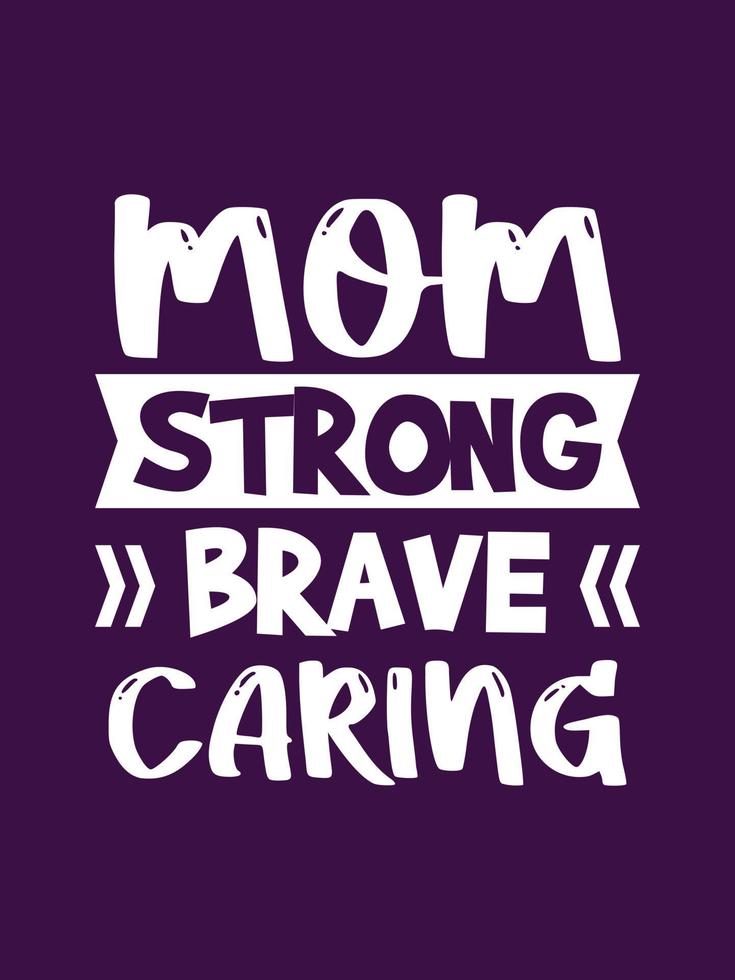 Mom strong brave caring Mother t-shirt design vector
