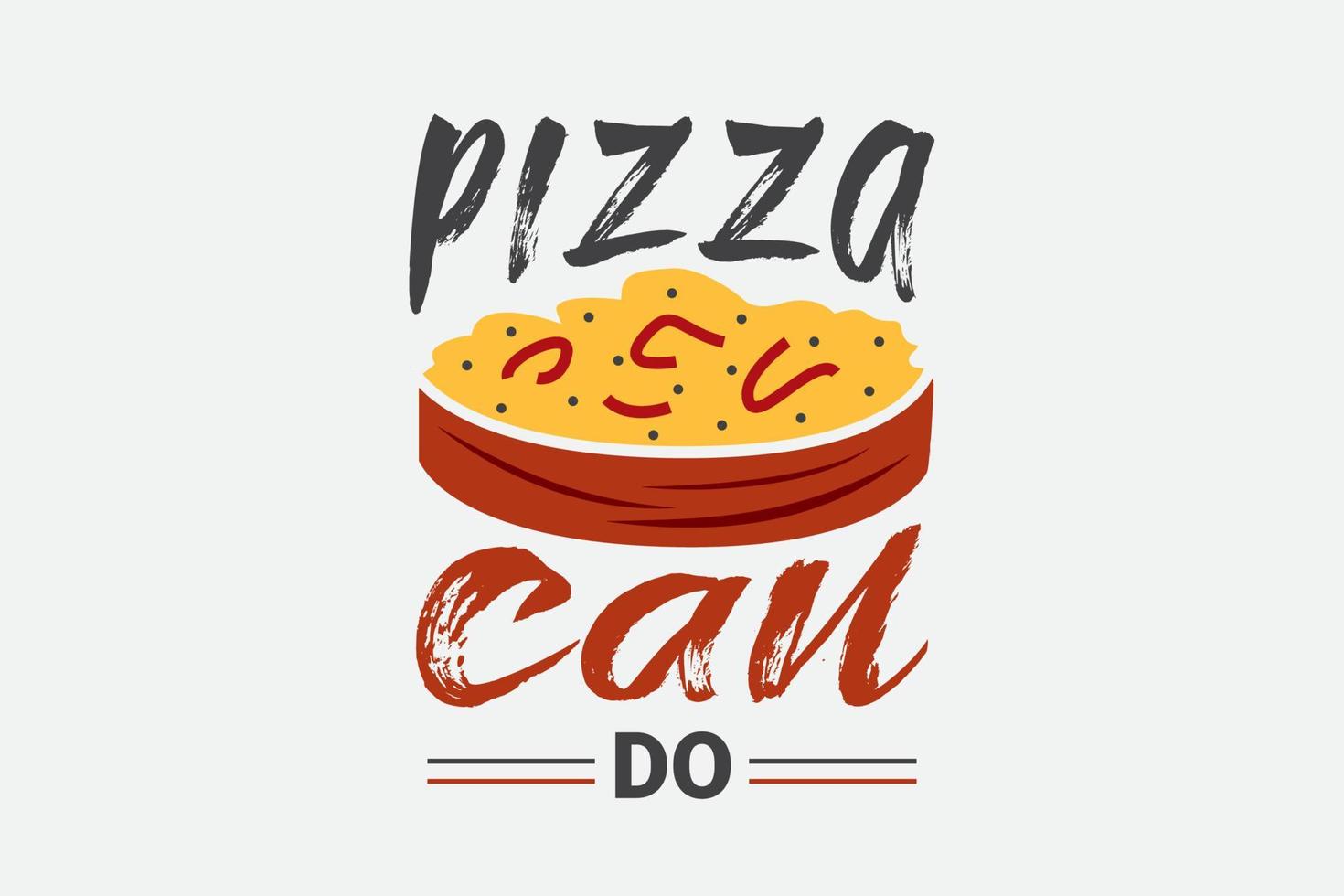 Pizza Quote and Saying good for vector print design