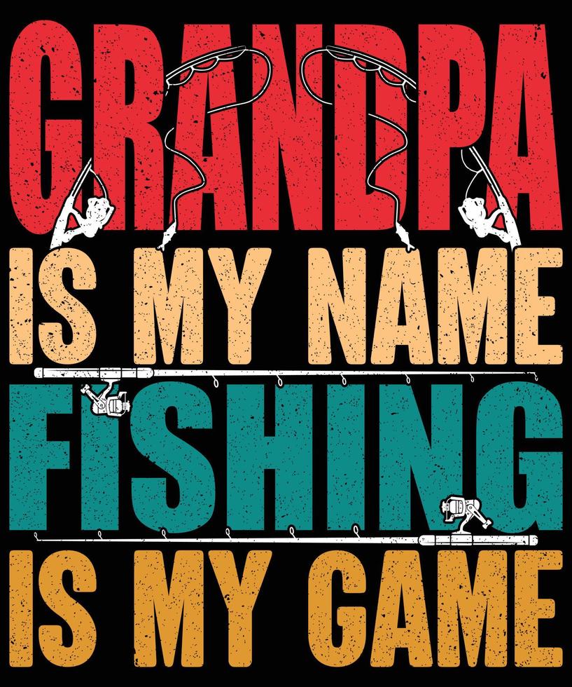 Grandpa is my name Fishing is my game, T-shirt Design vector