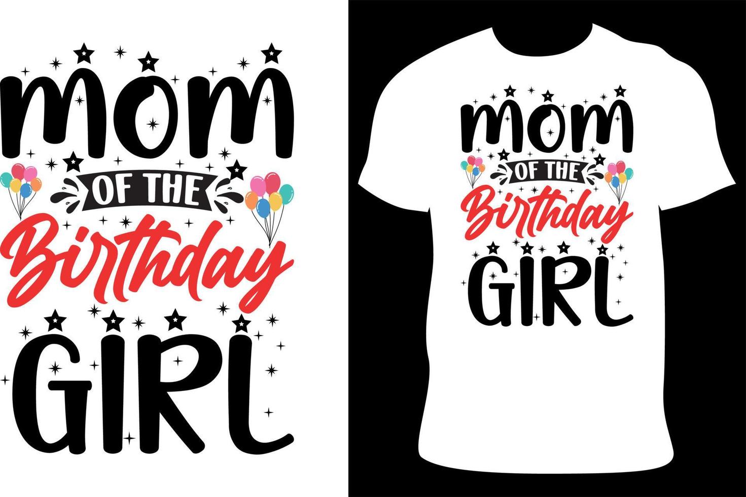 Mom of The Birthday Girl- Mother's Day Typography T-Shirt Design. vector