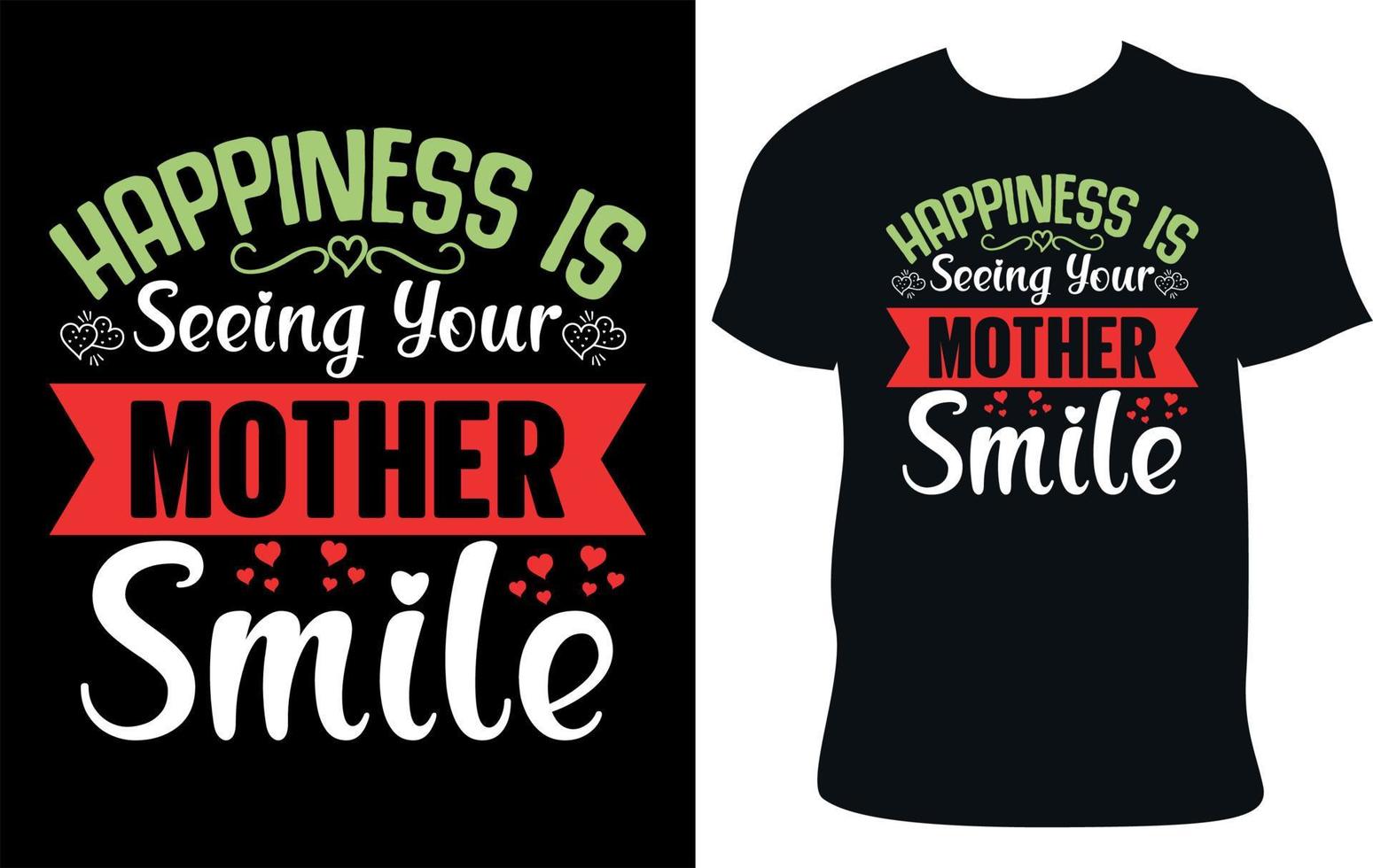 Happiness Is Seeing Your Mother Smile- Mother's Day Typography T-Shirt Design. vector