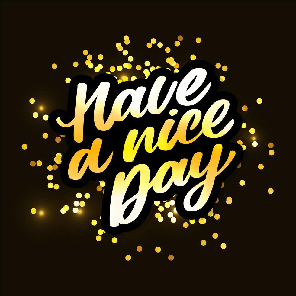 Have a nice day. Hand drawn lettering isolated on white background. Design element for poster, greeting card, banner. Vector illustration
