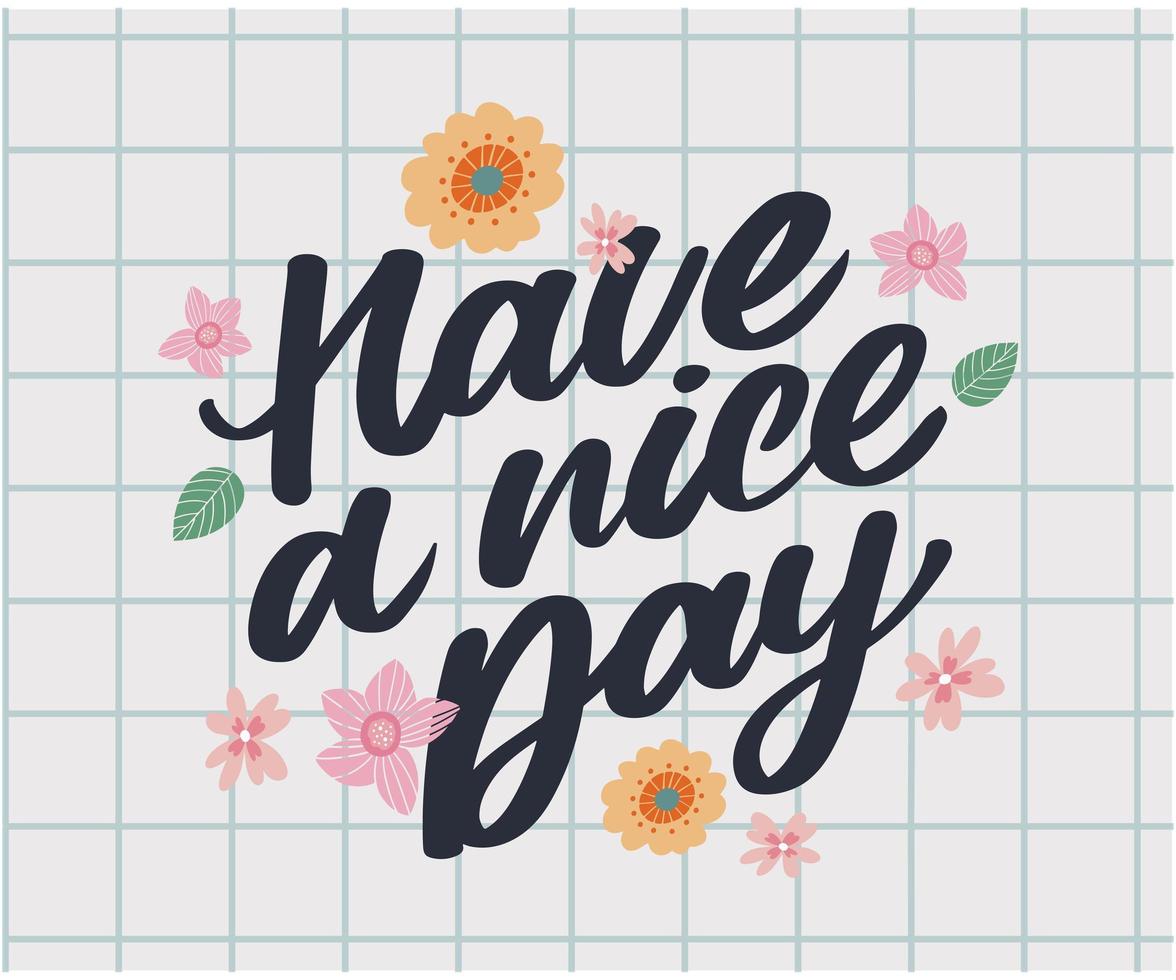 Have a nice day. Hand drawn lettering isolated on white background. Design element for poster, greeting card, banner. Vector illustration