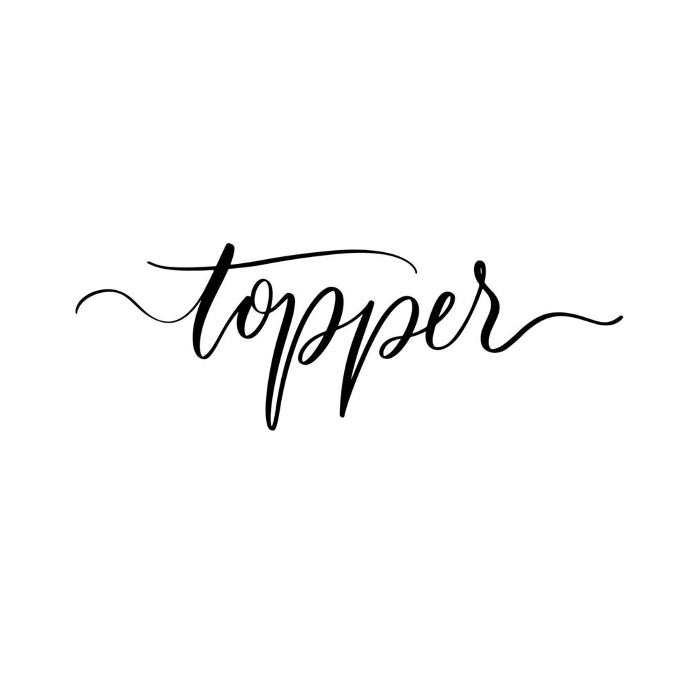 Topper. Hand lettering inscription vector. vector