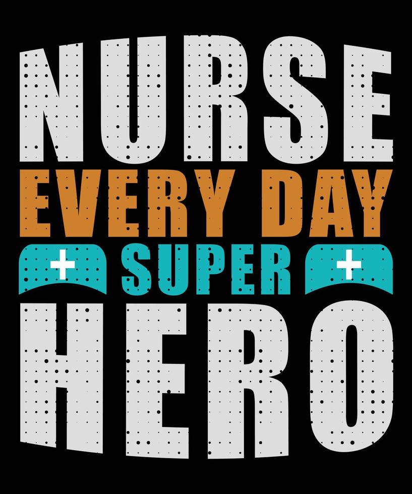 Nurse Every Day Super Hero Typography T-shirt Design vector