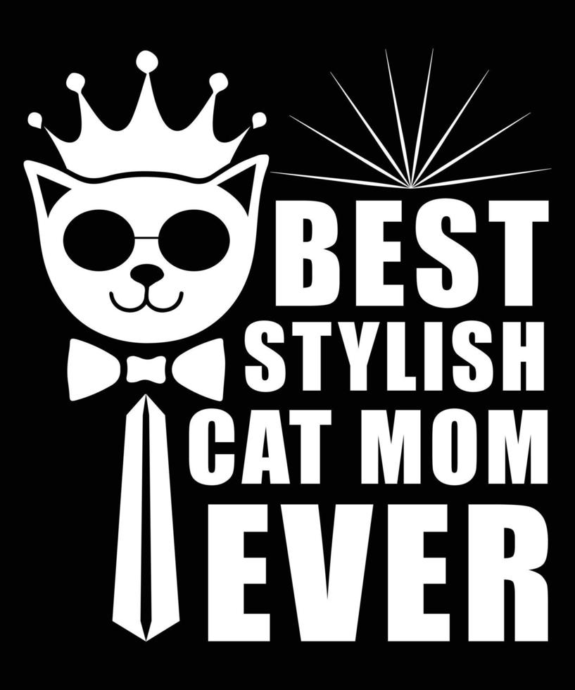 Best Stylish Cat Mom Ever T-shirt Design vector