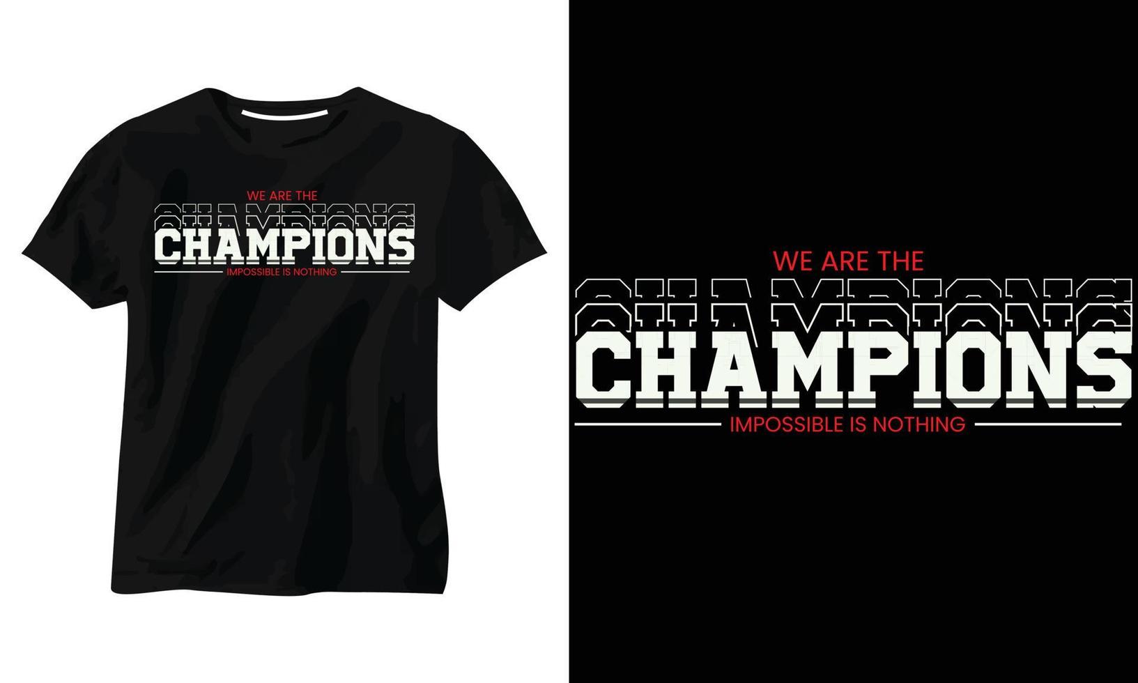 we are the champions impossible is nothing minimalist typography t shirt design vector