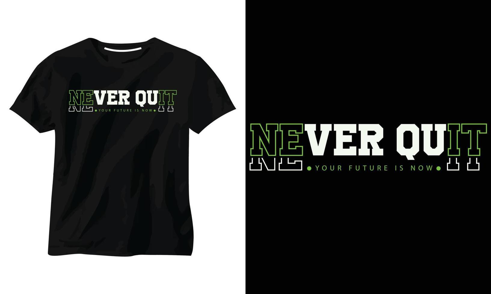 never quit your future is now minimalist typography t shirt design vector